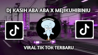 Download Lagu DJ KASIH ABA ABA X MEJIKUHIBINIU FIRAL TIK TOK TERBARU YANG KALIAN CARI!! MP3
