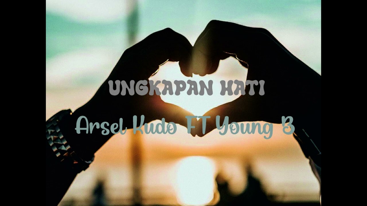 Arsel Kudo - Ungkapan Hati ft Young B