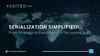 Serialization Simplified – From Strategy to Execution!  Contact VariTec Consulting Today!