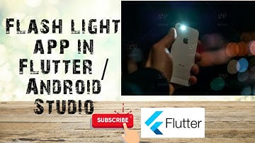 Flash Light app in Flutter | Android Studio Tutorial