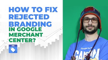 How To Fix Rejected Branding in Google Merchant Center