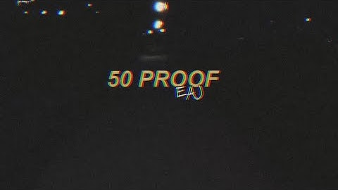 50 PROOF - EAJ  [FMV/Lyric Video]