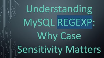 Understanding MySQL REGEXP: Why Case Sensitivity Matters