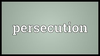 Persecution Meaning