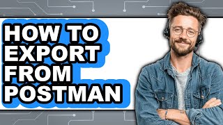 How to Export from Postman (Easy Method)