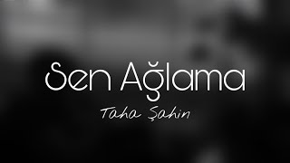 Taha Sahin Sen Aglama Badem Cover Youtube