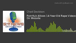 PornHub Allows 14-Year-Old Rape Videos On Website