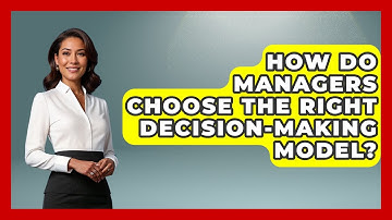 How Do Managers Choose The Right Decision-making Model? - Modern Manager Toolbox