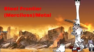 The Battle Cats | Enigma Stage | Steel Frontier | Frontier Shrine (Merciless)/Metal