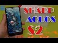 SHARP AQUOS S2 полный обзор безрамочного смартфона