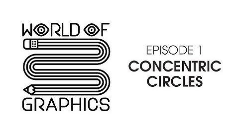 World Of Graphics Episode 1: Concentric Circles