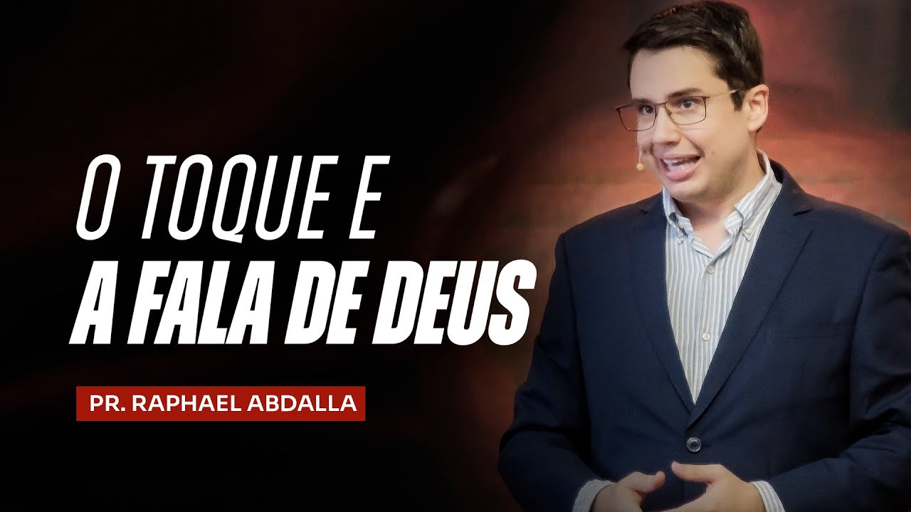 O TOQUE E A FALA DE DEUS - Pr Raphael Abdalla