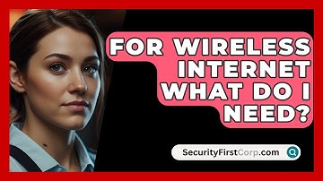 For Wireless Internet What Do I Need? - SecurityFirstCorp.com
