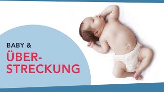 Mein Baby überstreckt sich nach hinten! Übungen für die Rumpf- und Nackenmuskulatur.