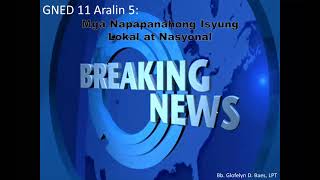 GNED 11 Aralin 5: Mga Napapanahong Isyung Lokal at Nasyonal