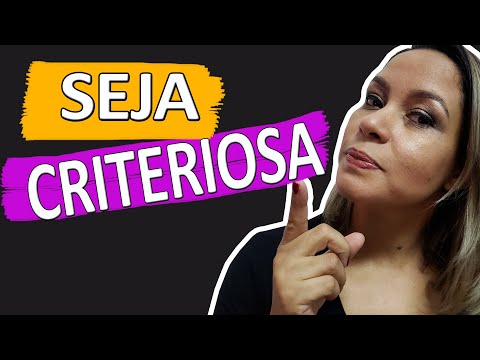 Seja Criteriosa! #AnaLuz