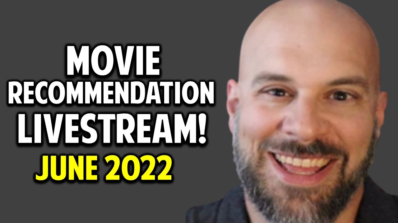 Great Movie Recommendations LIVESTREAM -- June 2022