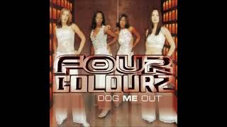 Four Colourz - Dog Me Out (Radio Version)