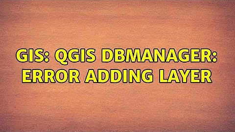GIS: QGIS DBManager: Error Adding Layer