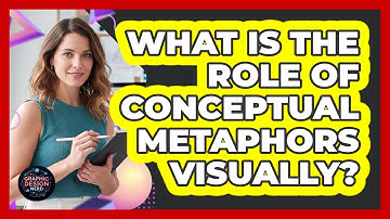 What Is The Role Of Conceptual Metaphors Visually?