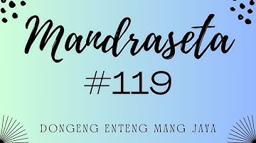 MANDRASETA, Bagian 119, Dongeng Enteng Mang Jaya, Carita Sunda @MangJayaOfficial