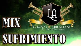 Video thumbnail of "MIX SUFRIMIENTO-EL LOCO ABRAHAN "LA ORQUESTA JOVEN""