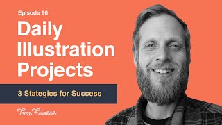 3 Tips for Crushing Your Daily Illustration Project | Episode 90