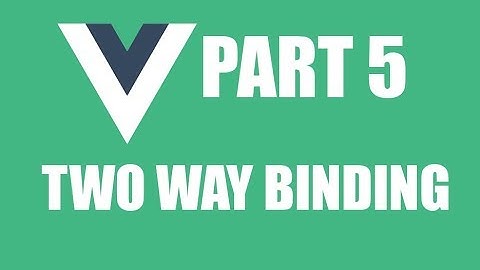 VUE JS TUTORIAL || TWO WAY BINDING  || FOR ABSOLUTE BEGINNERS!!