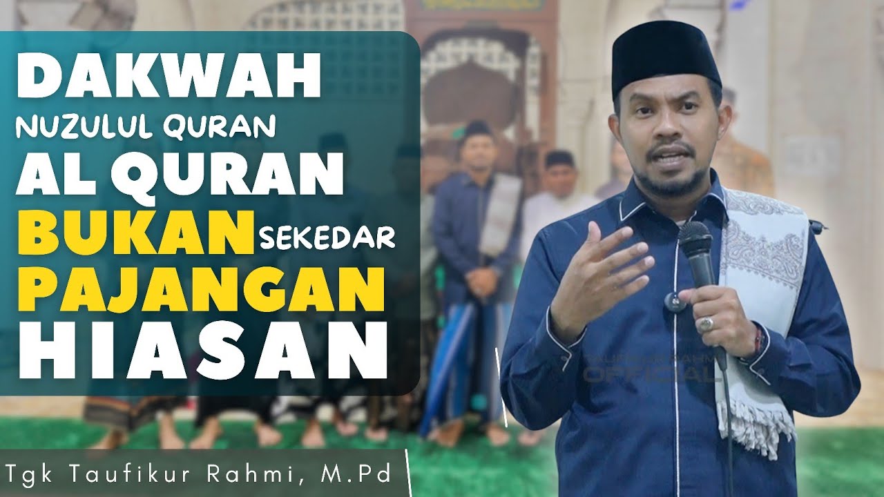 Ceramah Nuzulul Quran Tgk Taufikur Rahmi, M.Pd | Al Quran Sebagai Tuntunan Dalam kehidupan kita
