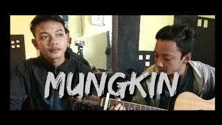 Mungkin - Melly Goeslaw || Cover By Ardy Ft. Rahmat