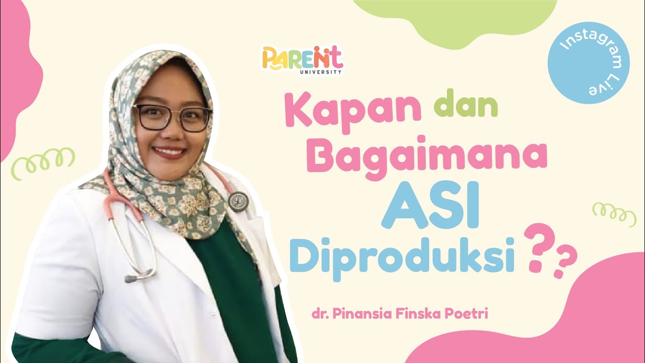 Kapan dan Bagaimana ASI Diproduksi? - Part 1/3 - dr. Pinansia Finska Poetri | Parent University