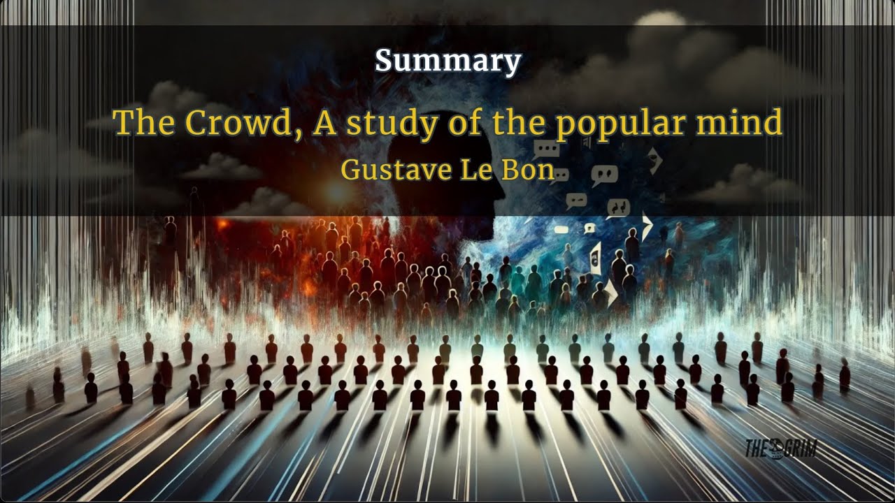 Gustave Le Bon - The Crowd: A Study of the Popular Mind - Summary 🔍