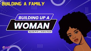 Building Up A Woman - Apostle Andrew Scott