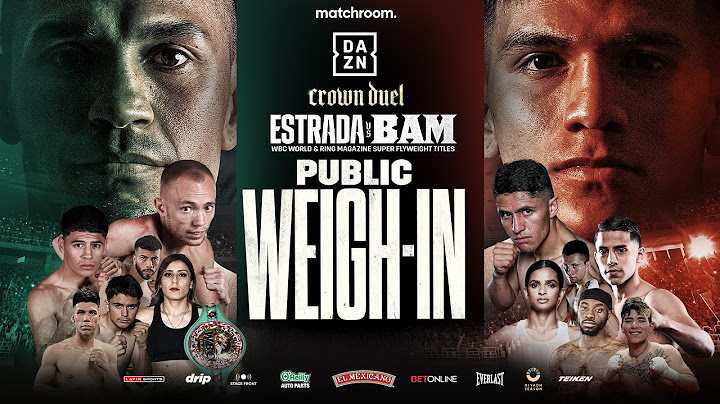Juan Francisco Estrada Vs Jesse Bam Rodriguez & Undercard Weigh In