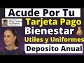 ACUDE por tu TARJETA de PAGO💳 BECAS BIENESTAR Apoyo ÚTILES Y UNIFORMES escolares DEPÓSITO ANUAL💰