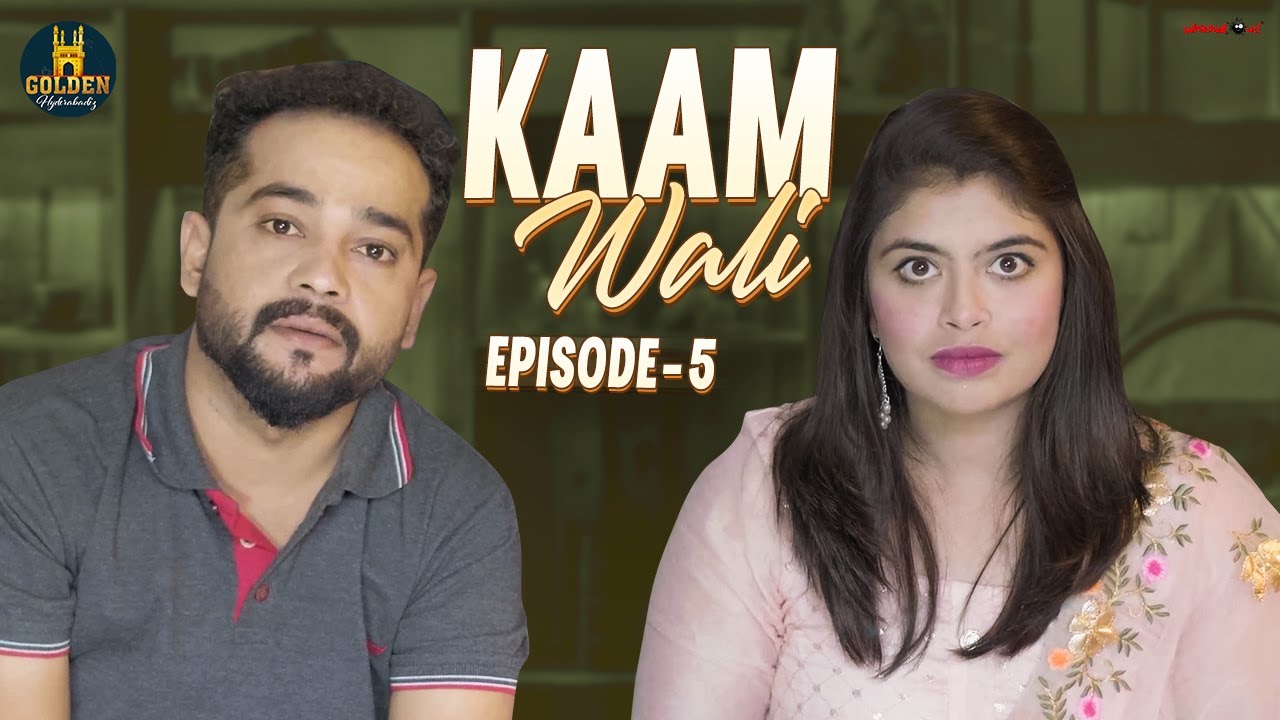 Kaam Wali Episode 5  Hyderabadi Cute Couple Video  2022 Latest Hindi Comedy  Golden Hyderabadiz