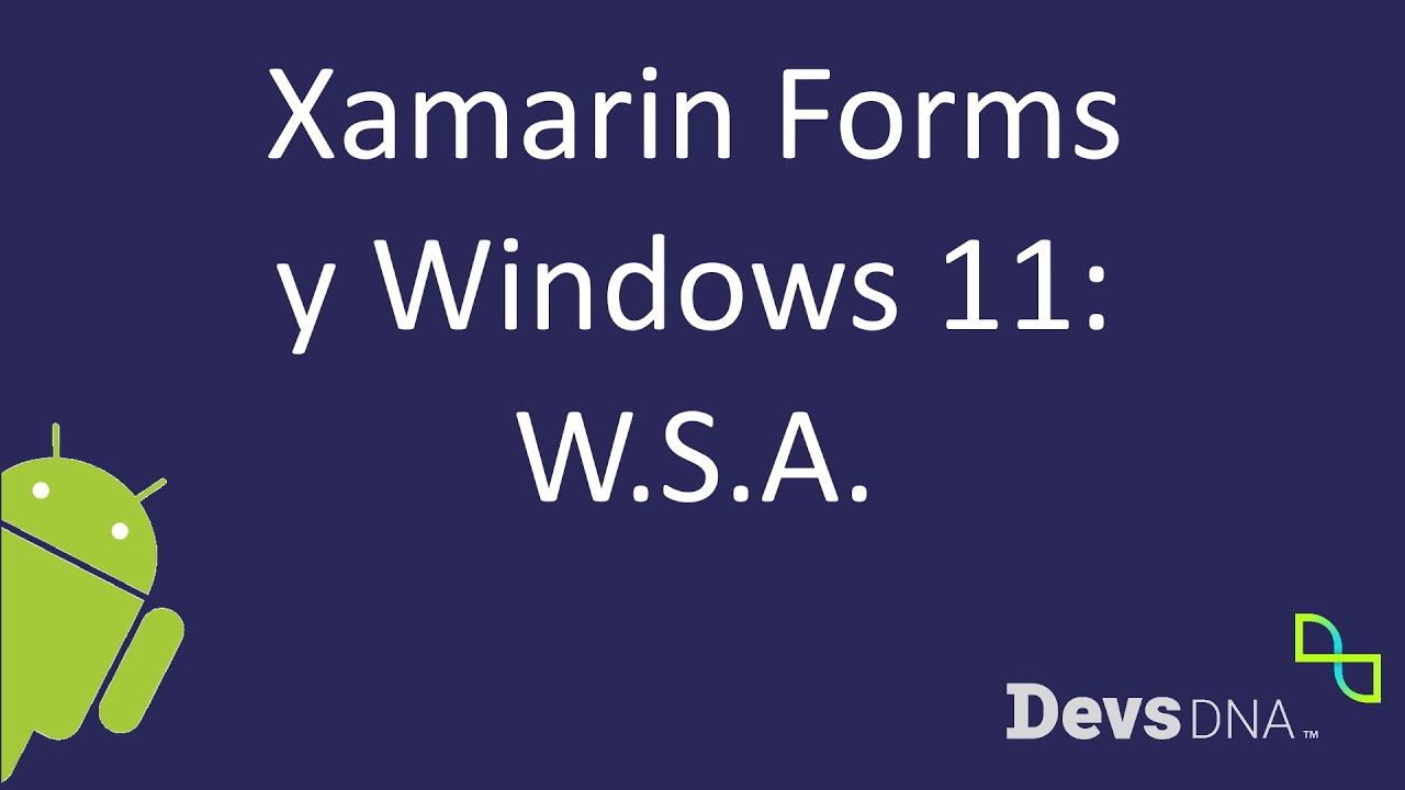 Xamarin Forms y Windows 11: Windows Subsystem for Android - YouTube