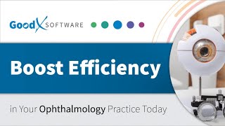 GoodX Eye – Boost Efficiency in Your Ophthalmology Practice Today