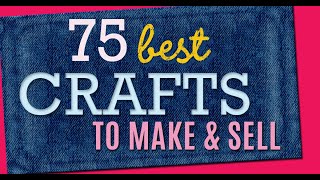 75 Crafts to Make and Sell - Cool Craft Ideas and DIY Projects to Make For Extra Cash