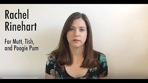 Rachel Rinehart - For Mutt, Tish, and Poogie Pum