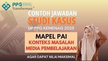 STUDI KASUS | MAPEL PAI | KONTEKS MASALAH MEDIA PEMBELAJARAN | UP PPG KEMENAG 2025