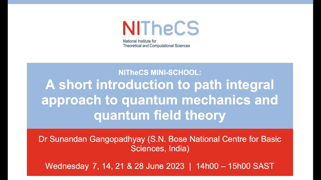 Nithecs 2023-06 NITheCS Mini-school: 'A short introduction to path integral ...
