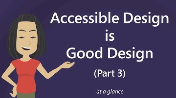 Accessible Design is Good Design (Part 3) – At a Glance
