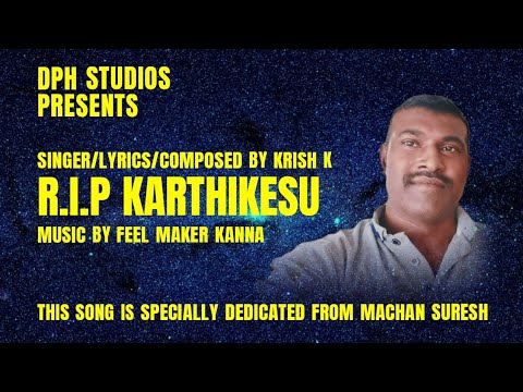 R.I.P KARTHIKESU / Krish K