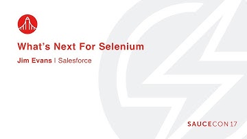 WHAT’S NEXT FOR SELENIUM? - Jim Evans – Lead Member of Technical Staff, Salesforce
