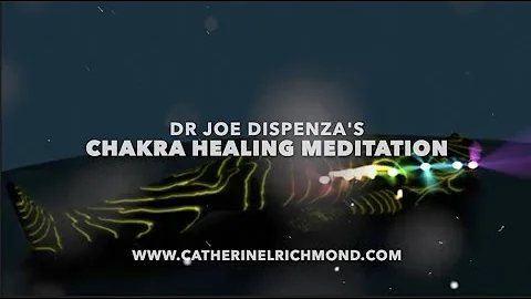 Dr Joe Dispenza's Chakra Healing Meditation