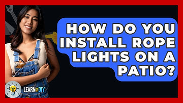 How Do You Install Rope Lights On A Patio? - LearnToDIY360.com