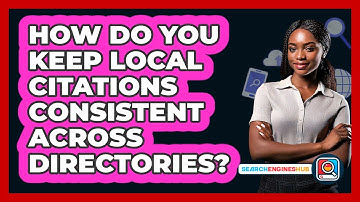 How Do You Keep Local Citations Consistent Across Directories? - SearchEnginesHub.com