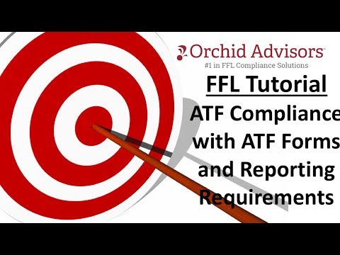 FFL Tutorial - ATF Compliance with ATF Forms and Reporting Requirements
