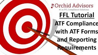 FFL Tutorial - ATF Compliance with ATF Forms and Reporting Requirements
